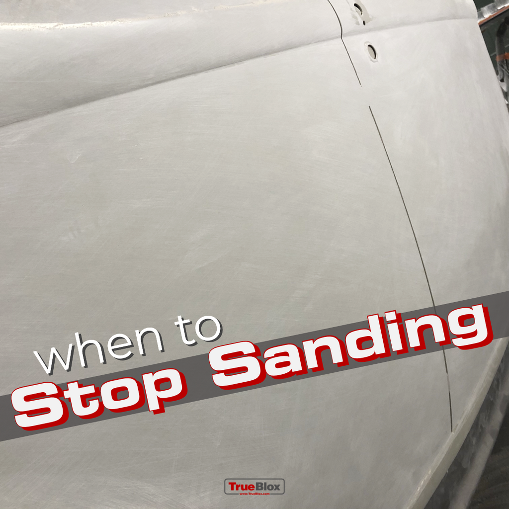 When to Stop Sanding True Blox